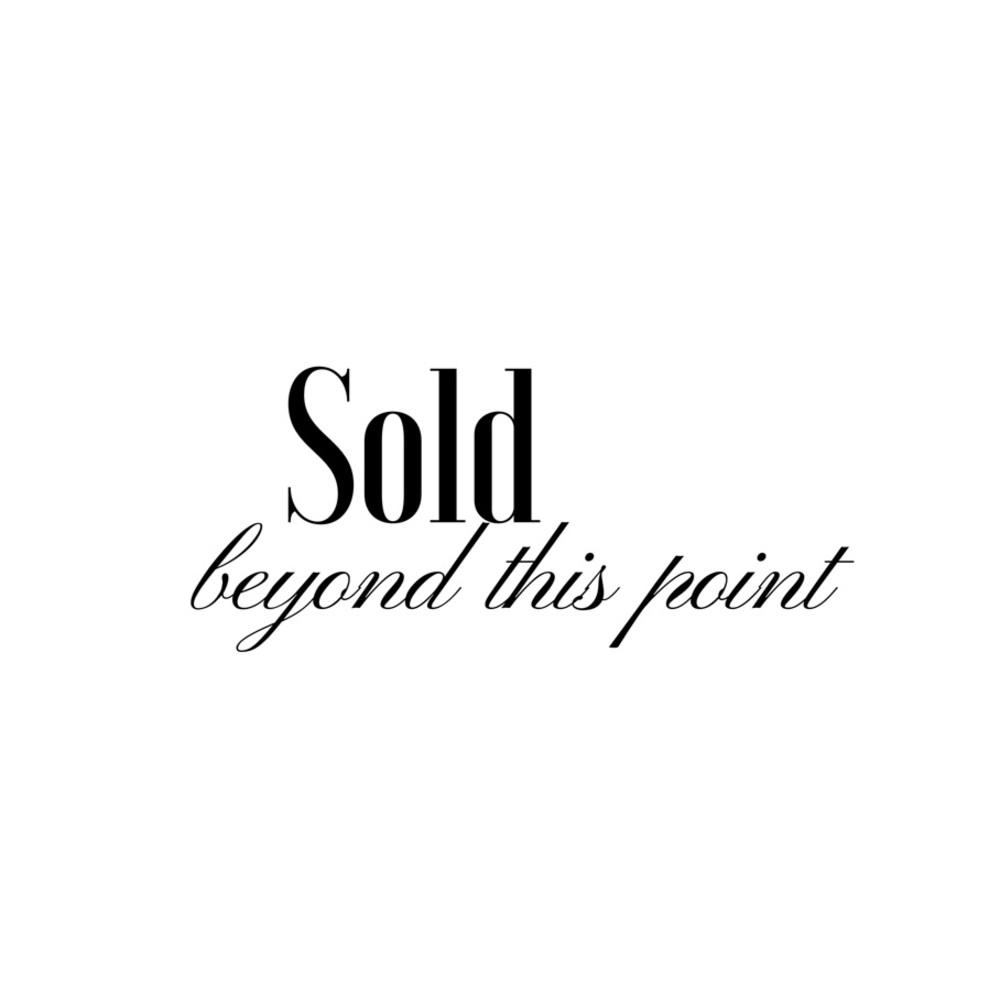 SOLD - beyond this point.